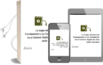 Descargar AudioLibro La Copia Privada: Sus Fundamentos y su Tratamiento en el Entorno Digital de Jose Javier Gonzalez De Alaiza año 2008