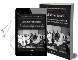 Descargar AudioLibro La Salud y el Estado: El Movimiento Sanitario Internacional y la Administracion Española (1851-1945) de Josep Bernabeu Mestre año 2008