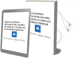 Descargar AudioLibro Madres en Prision: Historia de las Carceles de Mujeres a Traves d e su Vertiente Maternal de Concepcion Yagüe Olmos año 2008