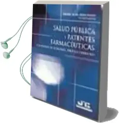 Descargar AudioLibro Salud Publica y Patentes Farmaceuticas: Cuestiones de Economia, p Olitica y Derecho de Xavier Seuba Fernandez año 2008