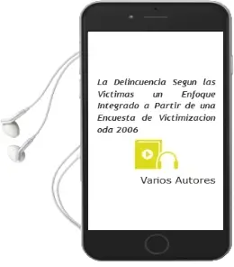 Descargar AudioLibro La Delincuencia Segun las Victimas: Un Enfoque Integrado a Partir de una Encuesta de Victimizacion oda 2006 de Varios Autores año 2008