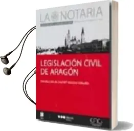 Descargar AudioLibro Legislacion Civil de Aragon de Jose M Navarro Viñuales año 2008