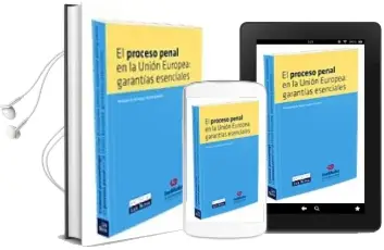 Descargar AudioLibro El Proceso Penal en la Union Europea: Garantias Esenciales = Crim Inal Proceedings in the European Union: Essential Safeguards de Montserrat De Hoyos Sancho año 2008
