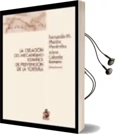 Descargar AudioLibro La Creacion del Mecanismo Español de Prevencion de la Tortura de Fernando M. Mariño Menendez año 2009