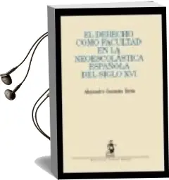 Descargar AudioLibro Derecho Como Facultad en la Neoescolastica Española del Siglo xvi de Alejandro Guzman Brito año 2009