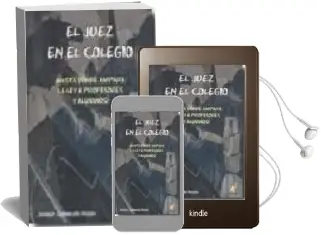 Descargar AudioLibro Juez en el Colegio: ¿Hasta Donde Ampara la ley a Profesores y alu Mnos? de Joaquin Cabezudo Rodas año 2009
