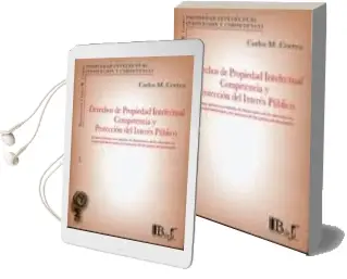 Descargar AudioLibro Derechos de Propiedad Intelectual Competencia y Proteccion del in Teres Publico de Carlos M. Correa año 2009