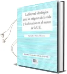 Descargar AudioLibro Libertad Ideologica Ante los Origenes de la Vida y la Clonacion e n el Marco de la u.e de Salvador Perez Alvarez año 2009
