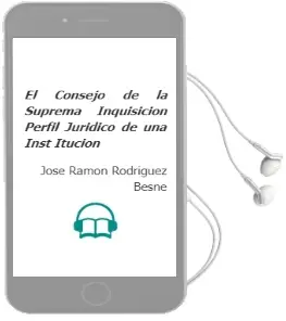 Descargar AudioLibro El Consejo de la Suprema Inquisicion: Perfil Juridico de una Inst Itucion de Jose Ramon Rodriguez Besne año 2009