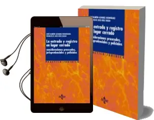 Descargar AudioLibro La Entrada y Registro en Lugar Cerrado: Consideraciones Procesale s, Jurisprudenciales y Policiales de Jose Ramon Alvarez Rodriguez año 2009