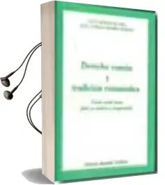 Descargar AudioLibro Derecho Comun y Tradicion Romanistica: Ciento Veinte Textos para su Analisis y Compresion de Juan Alfredo Obarrio Moreno año 2009