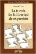 AudioLibro La Ironia de la Libertad de Expresion: Un Analisis de Usos y Abus os de un Derecho Fundamental de Owen M. Fiss