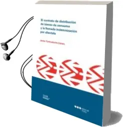 Descargar AudioLibro Contrato de Distribucion de Bienes de Consumo y la Llamada Indemn Izacion por Clientela de Javier Fontcuberta Llanes año 2009