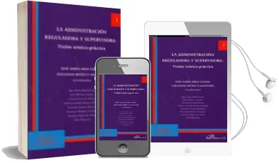 Descargar AudioLibro La Administracion Reguladora y Supervisora: Vision Teorico-Practi ca de Jose Maria Abad Liceras año 2009
