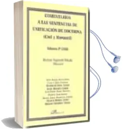 Descargar AudioLibro Comentarios a las Sentencias de Unificacion de Doctrina (Civil y Mercantil) Volumen 2º 2008 de Mariano Yzquierdo Tolsada año 2009