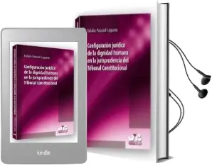 Descargar AudioLibro Configuracion Juridica de la Dignidad Humana en la Jurisprudencia del Tribunal Constitucional de Aulalia Pascual Lagunas año 2009