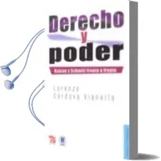 Descargar AudioLibro Derecho y Poder: Kelsen y Schmitt Frente a Frente de Lorenzo Cordova Vianello año 2009