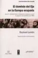 AudioLibro El Dominio del eje en la Europa Ocupada. Incluye el Informe Sobre la Prevencion y Sancion del Crimen de Genocidio (Informe Whitaker, Onu) de Raphael Lemkin