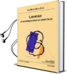 Descargar AudioLibro Libertad: La via Romana Hacia la Democracia de Jose Maria Rubas Alba año 2009