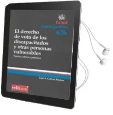 Descargar AudioLibro El Derecho de Voto de los Discapacitados y Otras Personas Vulnera Bles. Teoria, Critica y Practica de Luis Galvez Muñoz año 2009