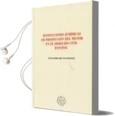 Descargar AudioLibro Instituciones Juridicas de Proteccion del Menor en el Derecho civ il de Juana Maria Del Vas Gonzalez año 2009