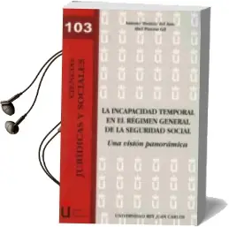 Descargar AudioLibro La Incapacidad Temporal en el Regimen General de la Seguridad soc Ial. una Vision Panoramica de Antonio Municio Del Amo año 2009