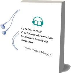Descargar AudioLibro La Seleccio Dels Funcionaris al Servei de les Entitats Locals de Catalunya de Joan Mauri Majos año 2009