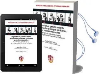 Descargar AudioLibro Organismos Geneticamente Modificados y Riesgos Sanitarios y Medio Ambientales: Derecho de la Union Europea y de la Organizacion Mundial del Comercio de Justo Corti Varela año 2010