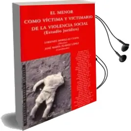 Descargar AudioLibro El Menor Como Victima y Victimario de la Violencia Social (Estudi o Juridico) de Jose Maria Suarez Lopez año 2010