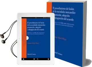 Descargar AudioLibro Procedimiento de Fusion de las Sociedades Mercantiles: Preparacio n, Adopcion e Impugnacion del Acuerdo de Vanessa Marti Moya año 2010