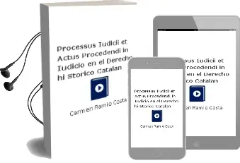 Descargar AudioLibro Processus Iudicii et Actus Procedendi in Iudicio en el Derecho hi Storico Catalan de Carmen Ramió Costa año 2010