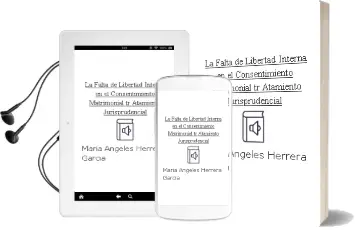 Descargar AudioLibro La Falta de Libertad Interna en el Consentimiento Matrimonial. tr Atamiento Jurisprudencial de Maria Angeles Herrera Garcia año 2010