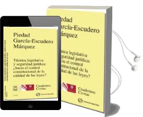 Descargar AudioLibro Tecnica Legislativa y Seguridad Juridica: ¿Hacia el Control Const Itucional Calidad de las Leyes? de Piedad Garcia Escudero Marquez año 2010