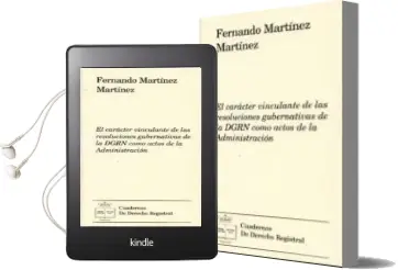 Descargar AudioLibro El Caracter Vinculante de las Resoluciones Gubernativas de Dgrn c omo Actos de la Administracion de Fernando Martinez año 2010