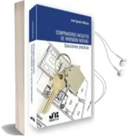 Descargar AudioLibro Compradores Incautos de Viviendas Nuevas: Soluciones Practicas de Jose Ignacio Macias año 2010