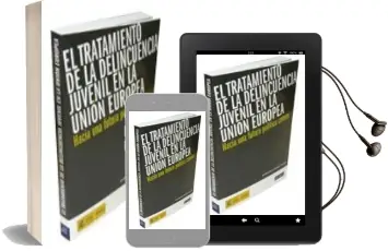 Descargar AudioLibro El Tratamiento de la Delincuencia Juvenil en la Union Europea: Ha cia una Futura Politica Comun de Maria Marta Gonzalez Tascon año 2010