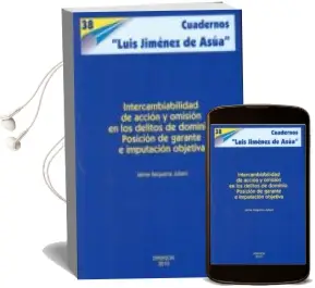 Descargar AudioLibro Intercambiabilidad de Accion y Omision en los Delitos de Dominio: Posicion de Garante e Imputacion Objetiva de Jaime Requena Juliani año 2010