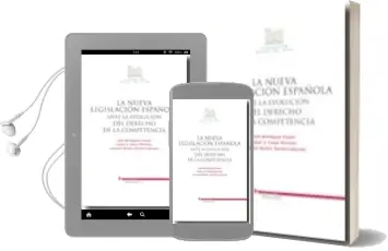 Descargar AudioLibro La Nueva Legislacion Española Ante la Evolucion del Derecho de la Competencia de Luis Berenguer Fuster año 2010