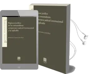 Descargar AudioLibro Regimen Juridico de los Consumidores: Competencia Judicial Intern Acional y ley Aplicable de Esperanza Castellanos Ruiz año 2010
