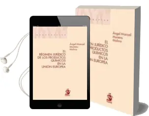 Descargar AudioLibro Regimen Juridico de los Productos Quimicos en la Union Europea de Angel Manuel Moreno Molina año 2010