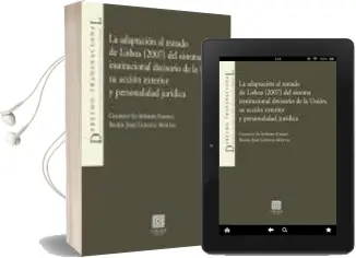 Descargar AudioLibro Adaptacion al Tratado de Lisboa (2007) del Sistema Institucional Decisorio de la Union, su Accion Exterior y Personalidad Juridica de Cesareo Gutierrez Espada año 2010