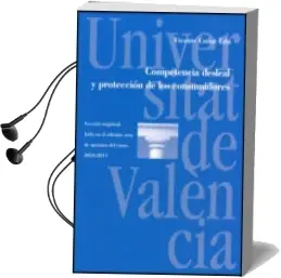 Descargar AudioLibro Competencia Desleal y Proteccion de los Consumidores (Leccion mag Istral Leia en el Solemne Acto de Apertura del Curso 2010-2011) de Vicente Cuñat Edo año 2010