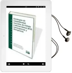 Descargar AudioLibro Estrategias de Competitividad, Mercados de Trabajo y Reforma Labo ral 2010: Convergencias y Divergencias de Cristobal Molina Navarrete año 2010