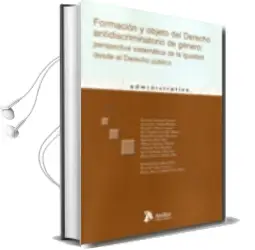 Descargar AudioLibro Formacion y Objeto del Derecho Antidiscriminatorio de Genero: Per Spectiva Sistematica de la Igualdad desde el Derecho Publico de Marisol Mora año 2010