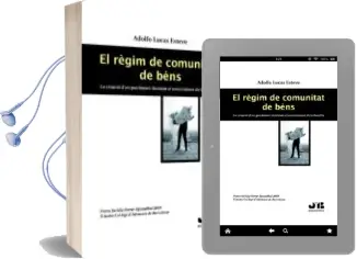 Descargar AudioLibro Elregim de Comunitat de Bens. Lacreacio d un Patrimoni Destinat a l Sosteniment de la Familia de Adolfo Lucas Esteve año 2010
