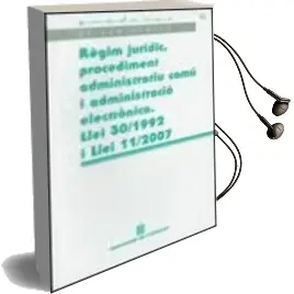 Descargar AudioLibro Regim Juridic, Procediment Administratiu Comu i Administracio ele Ctronica . Llei 30/1992 i Llei 11/2007 de Varios Autores año 2010