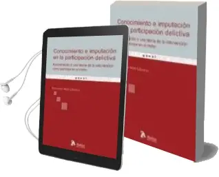 Descargar AudioLibro Conocimiento e Imputacion en la Participacion Delictiva: Aproxima Cion a una Teoria de la Intervencion Como Participe en el Delito de Fernando Miro Llinares año 2010
