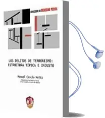 Descargar AudioLibro Delitos de Terrorismo: Estructura Tipica e Injusto de Manuel Cancio Melia año 2010