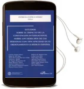 Descargar AudioLibro Estudios Sobre el Impacto de la Convencion Internacional Sobre lo s Derechos de las Personas con Discapacidad en el Ordenamiento Juridico Español de Patricia Cuenca Gomez año 2010