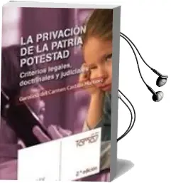 Descargar AudioLibro La Privacion de la Patria Potestad: Criterios Legales, Doctrinale s y Judiciales de C. Del Carmen Castillo Martinez año 2010